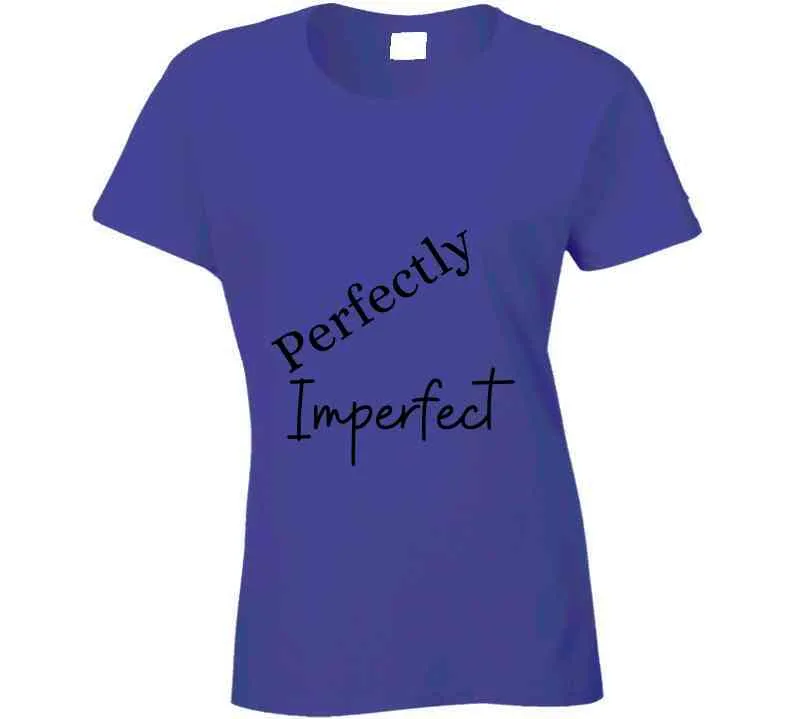 Perfectly Imperfect Brand - Ladies T Shirt