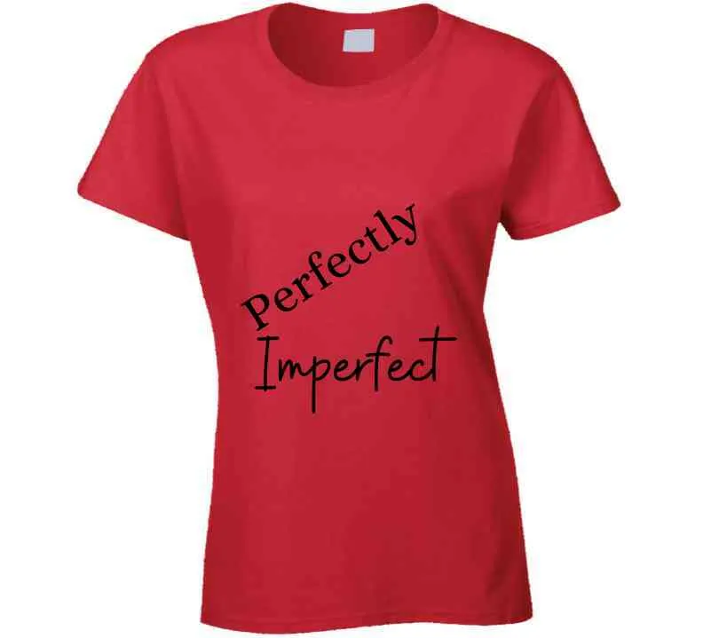 Perfectly Imperfect Brand - Ladies T Shirt