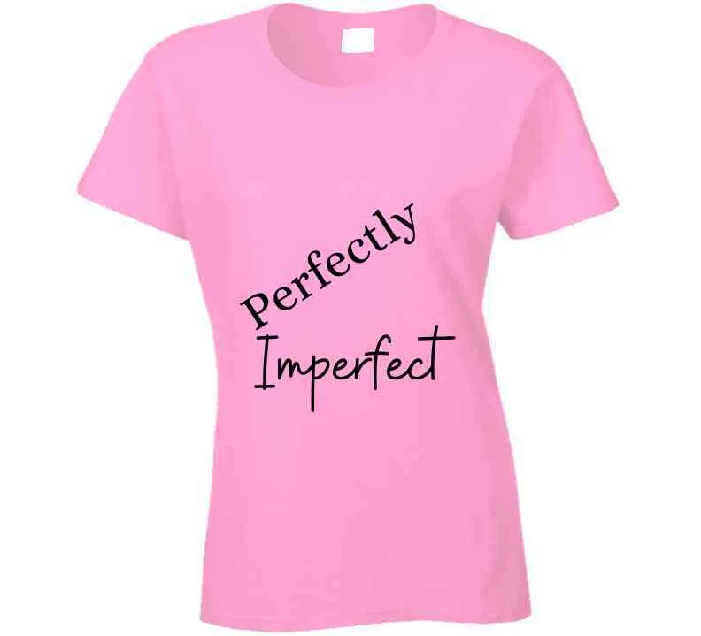 Perfectly Imperfect Brand - Ladies T Shirt